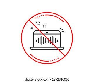 No or stop sign. Music making line icon. DJ app sign. Musical device symbol. Caution prohibited ban stop symbol. No  icon design.  Vector