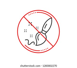No or stop sign. Paint brush line icon. Creativity sign. Graphic art symbol. Caution prohibited ban stop symbol. No  icon design.  Vector