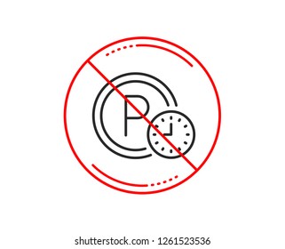 No or stop sign. Parking time line icon. Car park clock sign. Transport place symbol. Caution prohibited ban stop symbol. No  icon design.  Vector