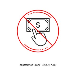 No or stop sign. Payment click line icon. Dollar exchange sign. Finance symbol. Caution prohibited ban stop symbol. No  icon design.  Vector