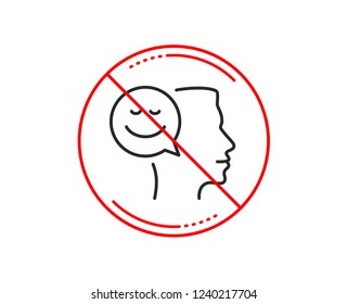 No or stop sign. Positive thinking line icon. Human communication symbol. Smile chat sign. Caution prohibited ban stop symbol. No  icon design.  Vector