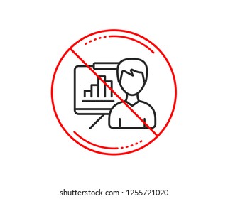 No Or Stop Sign. Presentation Board Line Icon. Column Graph Sign. Growth Diagram Symbol. Caution Prohibited Ban Stop Symbol. No  Icon Design.  Vector