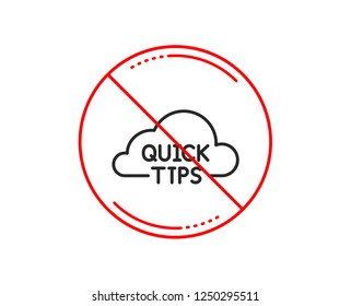 No or stop sign. Quick tips cloud line icon. Helpful tricks sign. Caution prohibited ban stop symbol. No  icon design.  Vector
