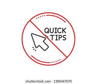 No or stop sign. Quick tips click line icon. Helpful tricks sign. Caution prohibited ban stop symbol. No  icon design.  Vector