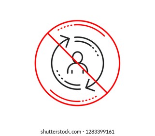 No or stop sign. Refresh user info line icon. Update profile sign. Caution prohibited ban stop symbol. No  icon design.  Vector