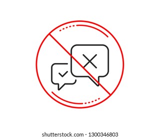 No or stop sign. Reject message line icon. Decline or remove chat sign. Caution prohibited ban stop symbol. No  icon design.  Vector
