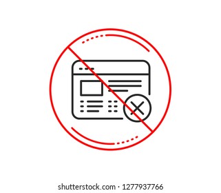 No or stop sign. Reject web page line icon. No internet sign. Delete browser. Caution prohibited ban stop symbol. No  icon design.  Vector