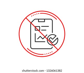 No or stop sign. Report document line icon. Analysis Chart or Sales growth report sign. Statistics data or Checklist symbol. Caution prohibited ban stop symbol. No  icon design.  Vector