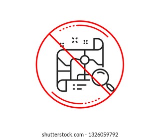 No or stop sign. Search map line icon. Find location address sign. Caution prohibited ban stop symbol. No  icon design.  Vector