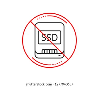 No or stop sign. Ssd line icon. Computer memory component sign. Data storage symbol. Caution prohibited ban stop symbol. No  icon design.  Vector
