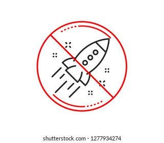 No or stop sign. Startup rocket line icon. Launch Project sign. Innovation symbol. Caution prohibited ban stop symbol. No  icon design.  Vector