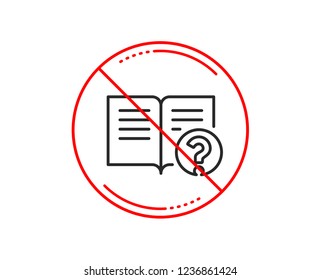 No or stop sign. Technical help line icon. Instruction sign. Caution prohibited ban stop symbol. No  icon design.  Vector