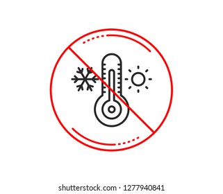 No or stop sign. Thermometer line icon. Cold and warm thermostat sign. Winter, summer symbol. Snowflake and sun. Caution prohibited ban stop symbol. No  icon design.  Vector