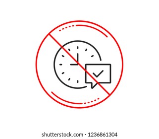 No or stop sign. Time line icon. Select alarm sign. Caution prohibited ban stop symbol. No  icon design.  Vector