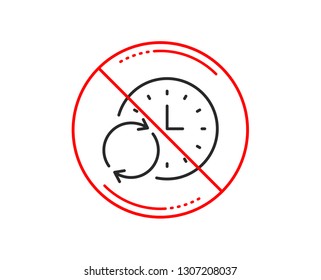 No or stop sign. Time line icon. Update clock or Deadline symbol. Time management sign. Caution prohibited ban stop symbol. No  icon design.  Vector