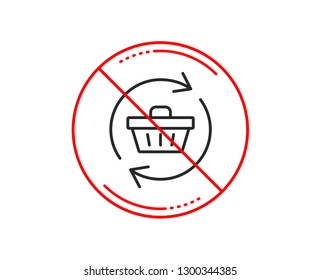 No or stop sign. Update Shopping cart line icon. Online buying sign. Supermarket basket symbol. Caution prohibited ban stop symbol. No  icon design.  Vector