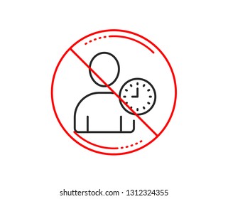 No or stop sign. User with Clock line icon. Profile Avatar with Time sign. Person silhouette symbol. Caution prohibited ban stop symbol. No  icon design.  Vector