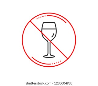 No or stop sign. Wine glass line icon. Bordeaux glass sign. Caution prohibited ban stop symbol. No  icon design.  Vector