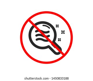 No or Stop. Skin condition icon. Search magnifier sign. Prohibited ban stop symbol. No skin condition icon. Vector