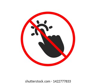 No or Stop. Touchpoint icon. Click here sign. Touch technology symbol. Prohibited ban stop symbol. No touchpoint icon. Vector