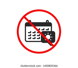 No or Stop. Travel calendar icon. Trip planning sign. Holidays symbol. Prohibited ban stop symbol. No travel calendar icon. Vector