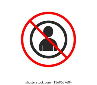 No or Stop. User icon. Profile Avatar sign. Person silhouette symbol. Prohibited ban stop symbol. No avatar icon. Vector