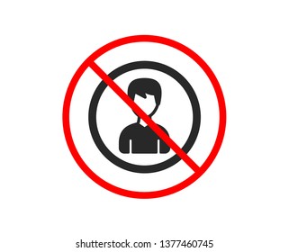 No or Stop. User icon. Profile Avatar sign. Male Person silhouette symbol. Prohibited ban stop symbol. No person icon. Vector