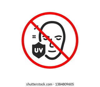 No or Stop. UV protection icon. Skin care sign. Healthy face symbol. Prohibited ban stop symbol. No uV protection icon. Vector