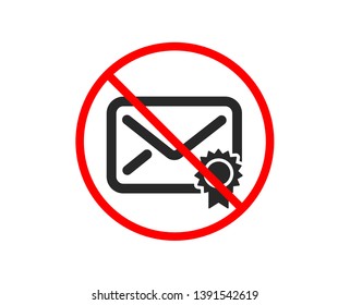 No or Stop. Verified Mail icon. Confirmed Message correspondence sign. E-mail symbol. Prohibited ban stop symbol. No verified Mail icon. Vector
