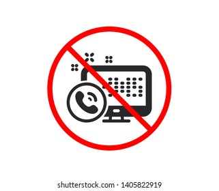 No or Stop. Web call center service icon. Phone support sign. Feedback symbol. Prohibited ban stop symbol. No web call icon. Vector