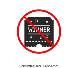 No or Stop. Winner ticket icon. Amusement park award sign. Prohibited ban stop symbol. No winner ticket icon. Vector