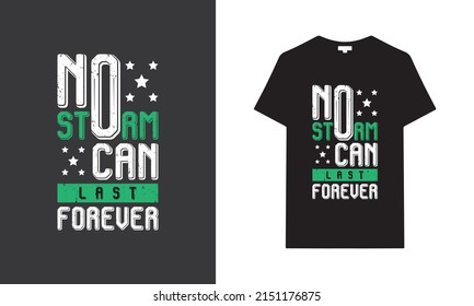 NO Storm can last forever typography t-shirt design. Saying, phrase, quotes t-shirt.