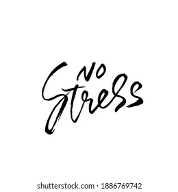 No stress. Modern dry brush lettering. Vector illustration.
