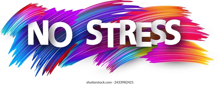 No stress paper word sign with colorful spectrum paint brush strokes over white. Vector illustration.
