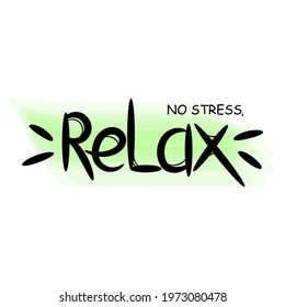 No stress, relax. Quote for motivation and inspiration.