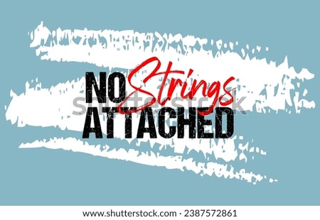 No Strings attached motivational quote grunge lettering, slogan design, typography, brush strokes background