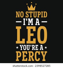 No stupid i'm a leo typography vintage or graphics tshirt design 