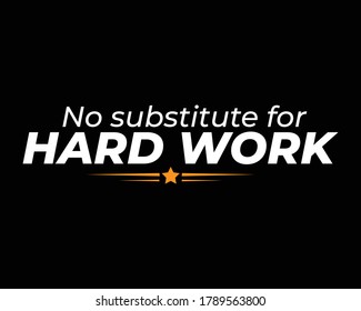 No Substitute for Hard Work / Quotes and Beautiful Text tshirt Design Poster Vector Illustration art in Background