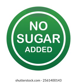 No sugar added green stamp with design for Health Conscious and Organic Product. No added sugar symbol, badge, tag or emblem isolated in circle design. Diabetic product. Vector illustration EPS 10 