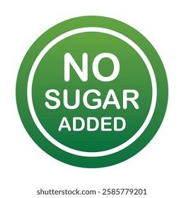 No sugar added green stamp with design for Health Conscious and Organic Product. No added sugar symbol, badge, tag or emblem isolated in circle design. Diabetic product. Vector illustration EPS 10.