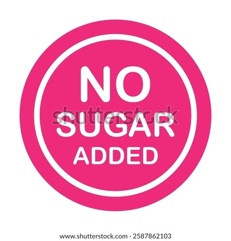 No sugar added pink stamp with design for Health Conscious and Organic Product. No added sugar symbol, badge, tag or emblem isolated in circle design. Diabetic product. Vector illustration EPS 10.