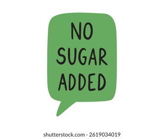 No sugar added speech bubble lettering doodle hand drawn text. No sugar emblem. Vector illustration
