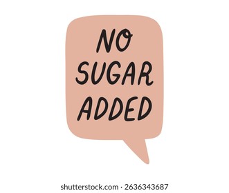 No sugar added speech bubble lettering doodle hand drawn text. No sugar emblem. Vector illustration