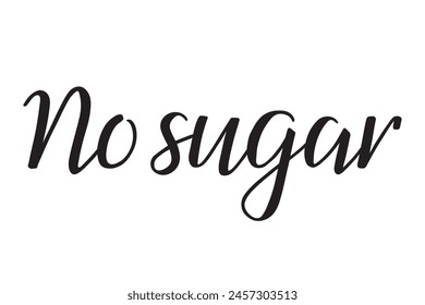 No sugar. Handwritten lettering. Inscription in English. Modern brush ink calligraphy. Black isolated words on white background. Vector text. Food ingredients label, nutritional information.
