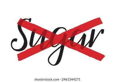 No sugar. The word sugar is handwritten and crossed out with red lines. Handlettering. Inscription in English. Black isolated word on white background. Vector text. Food label, nutritional information