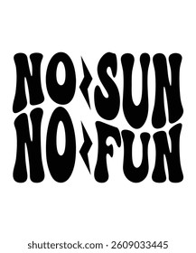 NO SUN NO FUN Groovy, Bundle, hippie, aesthetic, inspirational, motivational, trendy, retro files wavy text