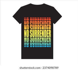 No Surrender typography tshirt design 