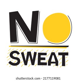 No sweat. Vector illustration of creative hand draw typography phrases. Motivational quote