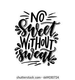 No sweet without sweat.Inspirational quote.Hand drawn illustration with hand lettering. 