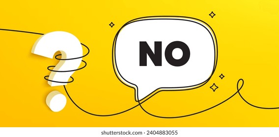 No tag. Continuous line chat banner. Negative answer text. Vote refuse, decline or forbidden symbol. No speech bubble message. Wrapped 3d question icon. Vector